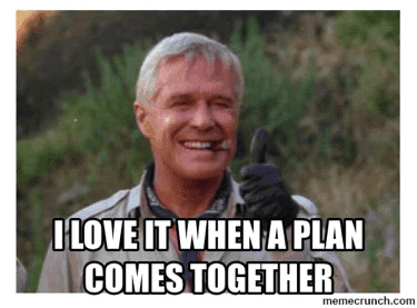 I love it when a plan comes together